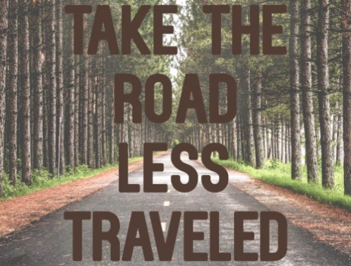 Take the road less traveled